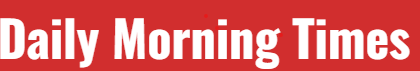 Daily Morning Times